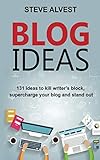 Blog Ideas: 131 Ideas to Kill Writer's Block, Supercharge Your Blog and Stand Out by Steve Shockley