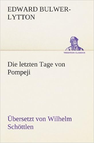 Die Letzten Tage Von Pompeji Uebersetzt Von Wilhelm Schottlen Tredition Classics Amazon De Bulwer Lytton Edward Schottlen Wilhelm Bucher