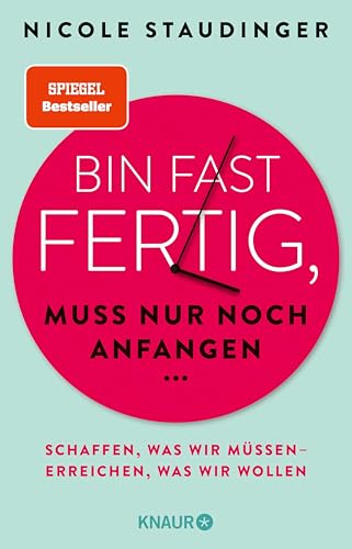 Bin fast fertig, muss nur noch anfangen: Schaffen, was wir müssen - erreichen, was wir wollen