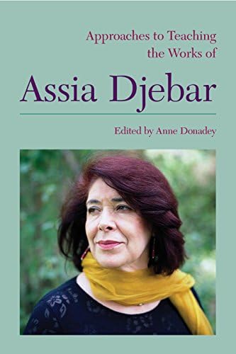 Approaches to Teaching the Works of Assia Djebar (Approaches to Teaching World Literature Book 144) Kindle Edition