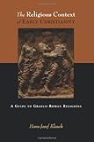 The Religious Context of Early Christianity: A Guide to Graeco-Roman Religions: A Guide to Graeco-Ro by