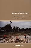 Callaloo Nation: Metaphors of Race and Religious Identity among South Asians in Trinidad (Latin America Otherwise)
