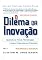 Livro O dilema da inovação: Quando as novas tecnologias levam empresas ao fracasso