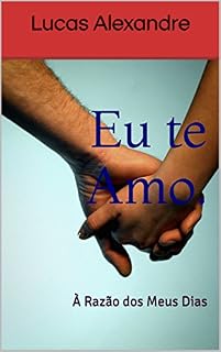 Livro Eu te Amo.: À Razão dos Meus Dias