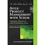 Agile Product Management with Scrum: Creating Products that Customers Love (Addison-Wesley Signature Series (Cohn))