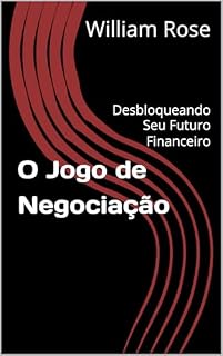 Livro O Jogo de Negociação: Desbloqueando Seu Futuro Financeiro