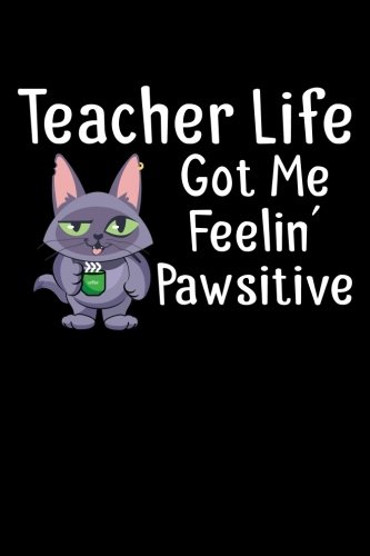 Free Teacher Life Got Me Feelin' Pawsitive: Teacher Journal Notebook Lined Pages V7 EPUB