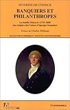 Banquiers et philanthropes : La famille Delessert, 1735-1868, aux origines des Caisses d'épargne fr by 