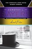 Lord Peter: The Complete Lord Peter Wimsey Stories by Dorothy L. Sayers