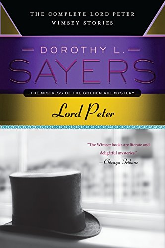 Lord Peter: The Complete Lord Peter Wimsey Stories by Dorothy L. Sayers