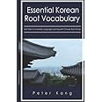 Essential Korean Root Vocabulary Fast Track Your Korean Language Learning with Chinese Root Words: Essential Chinese Roots fo