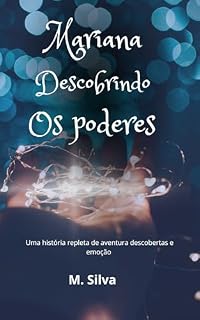 Livro Mariana descobrindo os poderes : Uma história de ficção, aventura descobertas e emoção