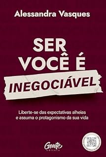 Livro Ser você é inegociável: Liberte-se das expectativas alheias e assuma o protagonismo da sua vida