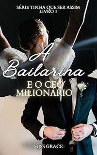 Livro A bailarina e o CEO milionário (TINHA QUE SER ASSIM Livro 1)