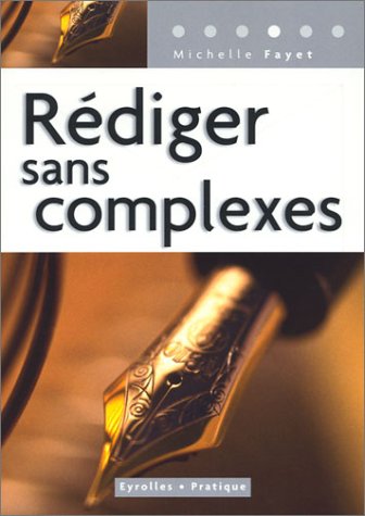 Rédiger sans complexes by Michelle Fayet