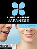 Living Language Japanese, Essential Edition: Beginner course, including coursebook, 3 audio CDs, Japanese reading & writing guide, and free online learning