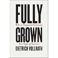 Fully Grown: Why a Stagnant Economy Is a Sign of Success