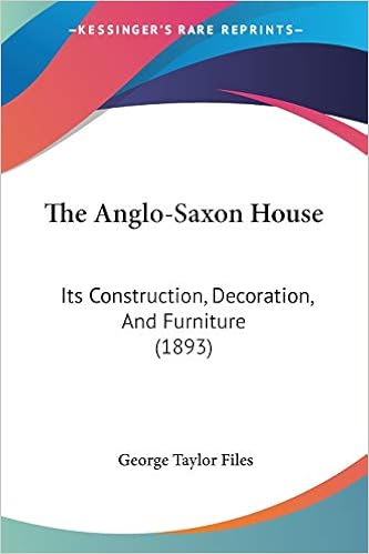 Anglo-Saxon House: Its Construction, Decoration, And Furniture (1893)