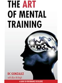 The Art of Mental Training - A Guide to Performance Excellence