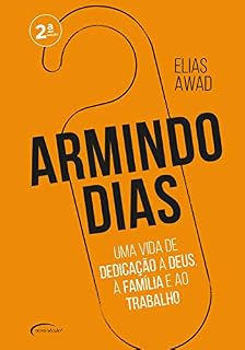 Livro Armindo Dias: Uma vida de dedicação a Deus, à família e ao trabalho