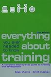 Everything You Ever Needed to Know about Training : A Complete Step-By-Step Guide to Training and Development, Thorne, Kaye and Mackey, David, 0749434635