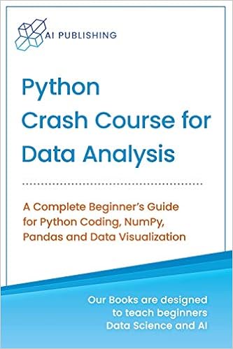 Python Crash Course For Data Analysis A Complete Beginner Guide For Python Coding Numpy Pandas And Data Visualization Publishing Ai 9781733042642 Amazon Com Books