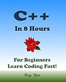 C++: In 8 Hours, For Beginners, Learn Coding Fast!