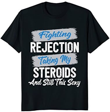 Transplant Shirt Fighting Rejection Steroids Still This Sexy