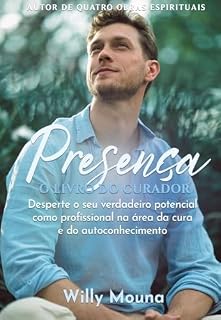 Livro Presença, O Livro do Curador: Desperte o seu verdadeiro potencial como profissional na área da cura e do autoconhecimento