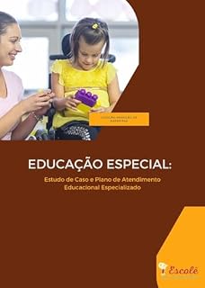 Livro Educação Especial: Estudo de caso e Plano de Atendimento Educacional Especializado (Removendo Barreiras na educação inclusiva)