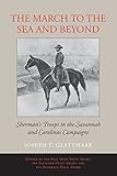 The March to the Sea and Beyond: Sherman's Troops in the Savannah and Carolinas Campaigns cover