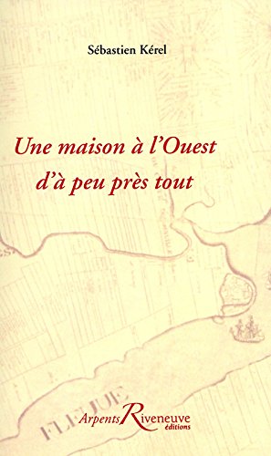 Une  maison à l'Ouest d'à peu près tout