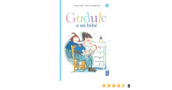 Gudule A Un Bebe French Edition Joly Fanny Capdevila Roser Amazon Com Books