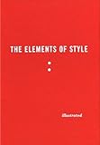 By William Strunk Jr. The Elements of Style Illustrated (Ill)