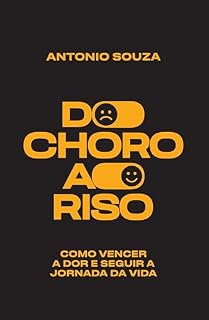 Livro Do Choro Ao Riso: COMO VENCER A DOR E SEGUIR A JORNADA DA VIDA