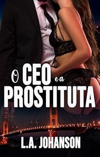 Livro O CEO E A PROSTITUTA (LIVRO ÚNICO): 2ª Edição