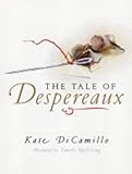 Front cover for the book The Tale of Despereaux: Being the Story of a Mouse, a Princess, Some Soup and a Spool of Thread by Kate DiCamillo