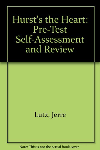 Hurst's the Heart: Pre-Test Self-Assessment and Review, 8th Edition