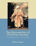 The Reinvention of Primitive Society