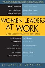 Women Leaders at Work: Untold Tales of Women Achieving Their Ambitions