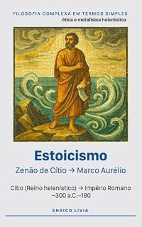Livro Estoicismo: Zenão de Cítio → Marco Aurélio (Filosofia complexa em termos simples)