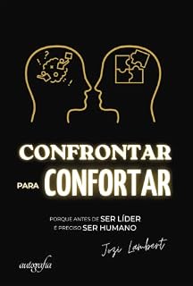 Livro Confrontar para confortar: porque antes de SER LÍDER é preciso SER HUMANO