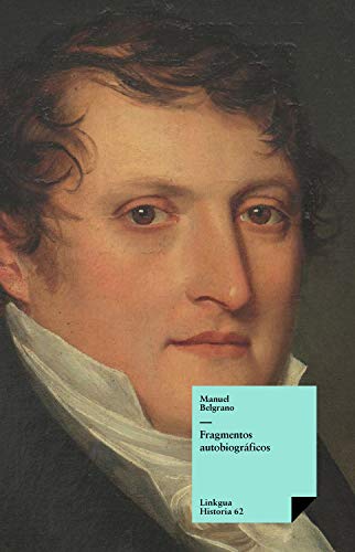 Fragmentos autobiográficos (Historia nº 62) (Spanish Edition) by Manuel Belgrano