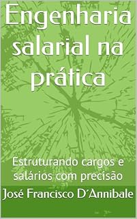 Livro Engenharia salarial na prática: Estruturando cargos e salários com precisão