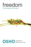 Freedom: The Courage to Be Yourself (Osho, Insights for a New Way of Living Series) by Osho Osho