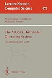 The MOSIX Distributed Operating System: Load Balancing for UNIX (Lecture Notes in Computer Science) by Amnon Barak, Richard G. Wheeler
