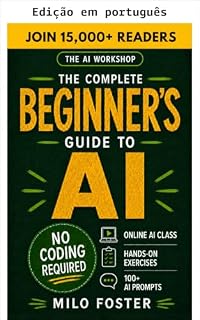 Livro A oficina de IA: O guia completo para iniciantes em IA (A oficina de IA de Milo Foster Livro 1)