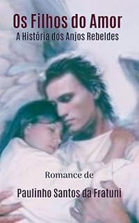Livro OS FILHOS DO AMOR: a história dos Anjos Rebeldes