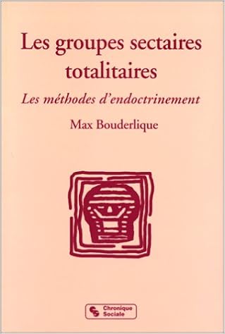 Amazon Fr Les Groupes Sectaires Totalitaires Les Methodes D Endoctrinement Bouderlique Max Livres