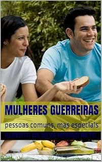 Livro MULHERES GUERREIRAS: pessoas comuns, mas especiais (REFLEXÕES Livro 4)